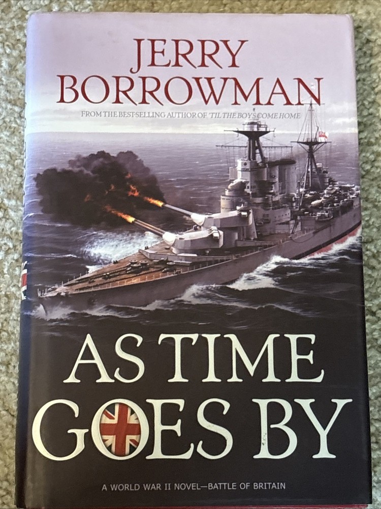 As Time Goes By: A World War II Novel: Battle of Britain: Jerry Borrowman HC/1st