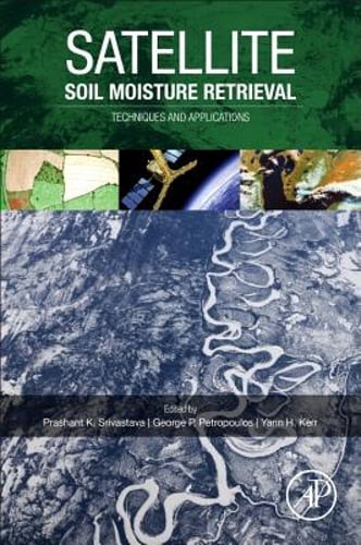 Satellite Soil Moisture Retrieval: Techniques and Applications by Srivastava