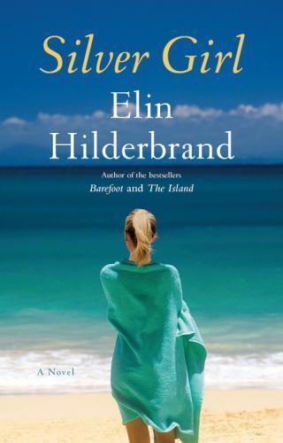 Silver Girl: A Novel - paperback, 0316099678, Elin Hilderbrand