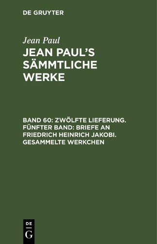 Jean Paul Zwölfte Lieferung. Fünfter Band: Briefe an Friedrich Heinri (Hardback)