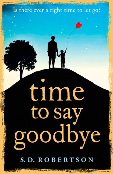 Time to Say Goodbye, Paperback by Robertson, S. D., Like New Used, Free shipp...