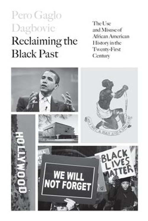 Reclaiming the Black Past : The Use and Misuse of African AmericaFree US Delivery | ISBN:1786632039