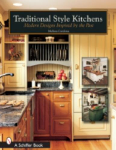 Traditional Style Kitchens : Modern Designs Inspired by the Past by Melissa ...