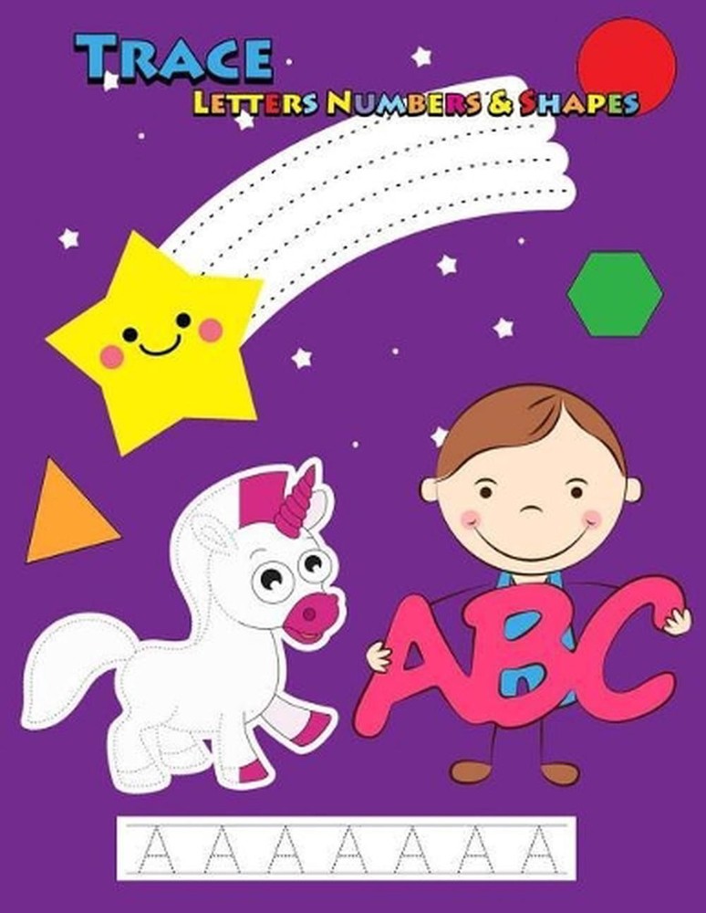 Trace Letters Numbers & Shapes: Tracing for Kids Ages 3-5, 4-6 by Panista Publis