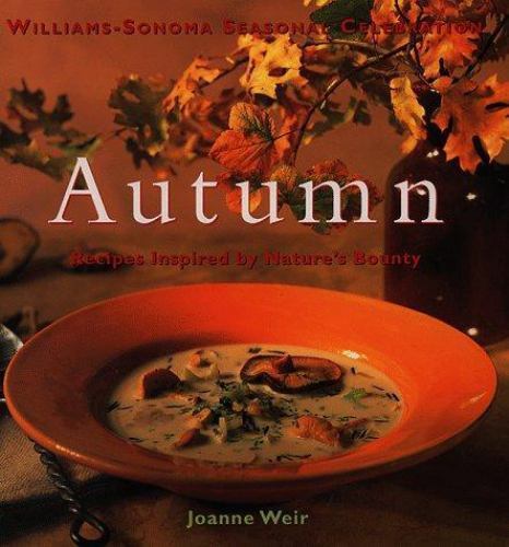 Autumn: Recipes Inspired by Nature's Bounty (Williams-sonoma Seasonal Celebratio