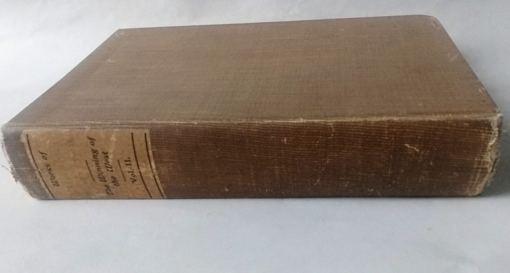 Works of Theodore Roosevelt Presidential Edition Winning of the West Vol II