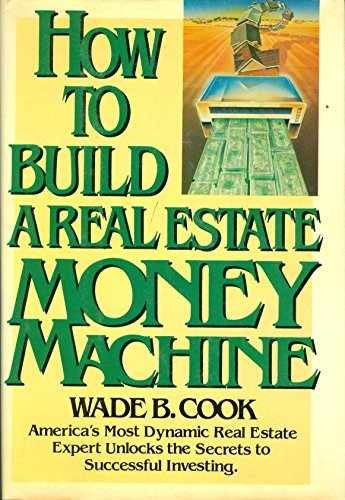 How to Build a Real Estate Money Machine - Hardcover, by Wade Cook - Very Good b