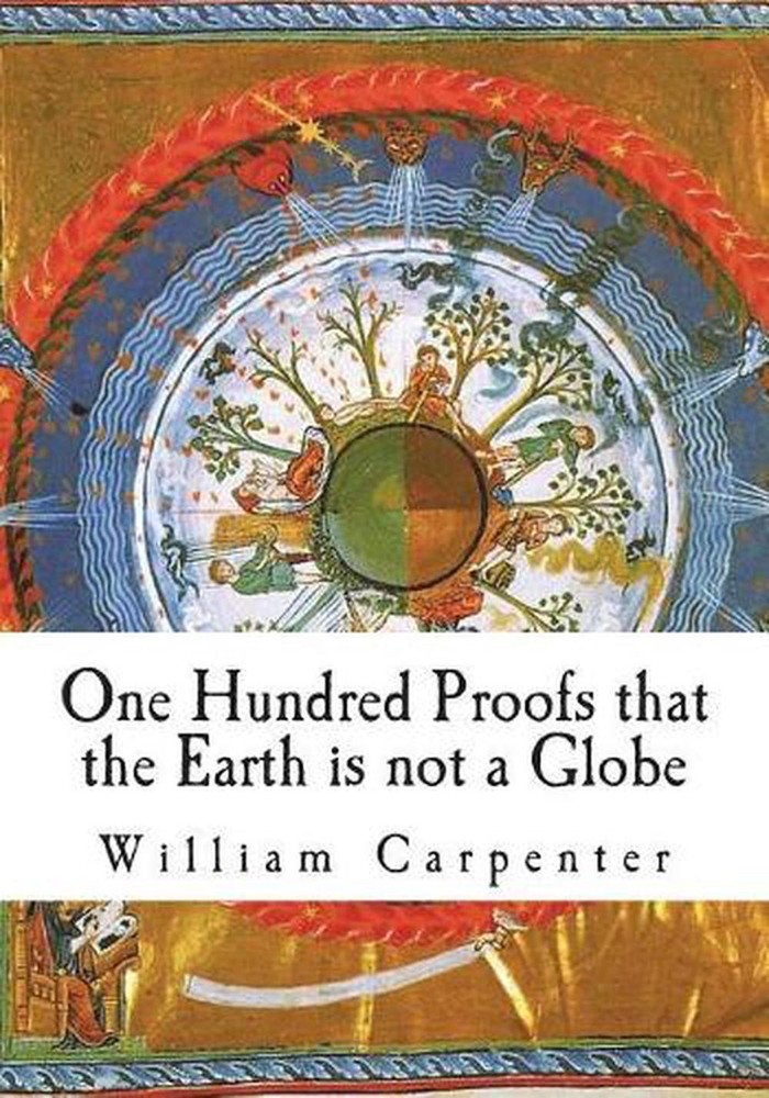 One Hundred Proofs that the Earth is not a Globe by W.B. Carpenter (English) Pap