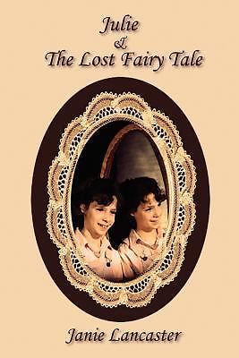 Julie & the Lost Fairy Tale - Lancaster, Janie
