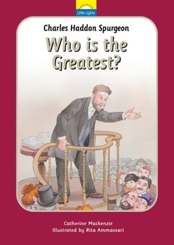 Charles Spurgeon: Who Is the Greatest? by Catherine MacKenzie: Used