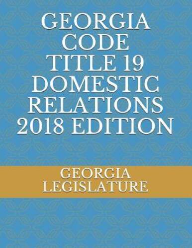 GEORGIA CODE TITLE 19 DOMESTIC RELATIONS - Paperback - GOOD