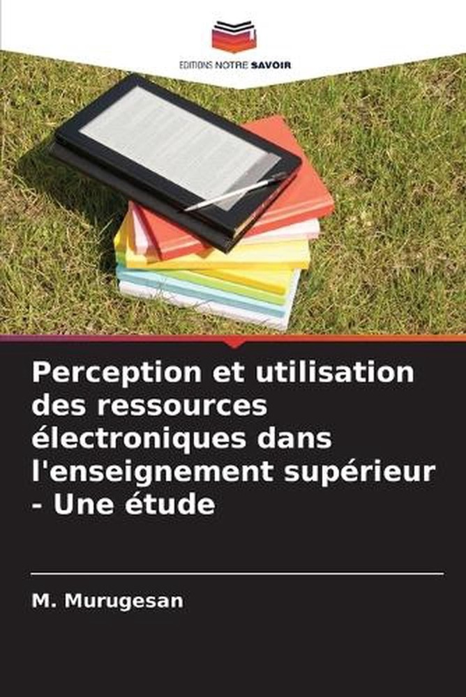 Perception et utilisation des ressources lectroniques dans l'enseignement suprie