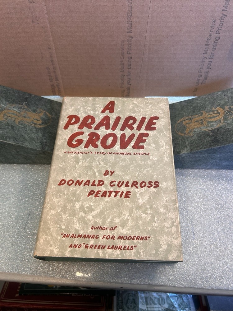 A PRAIRIE GROVE Donald Culross Peattie 1938 First Edition HCDJ literary guild NY