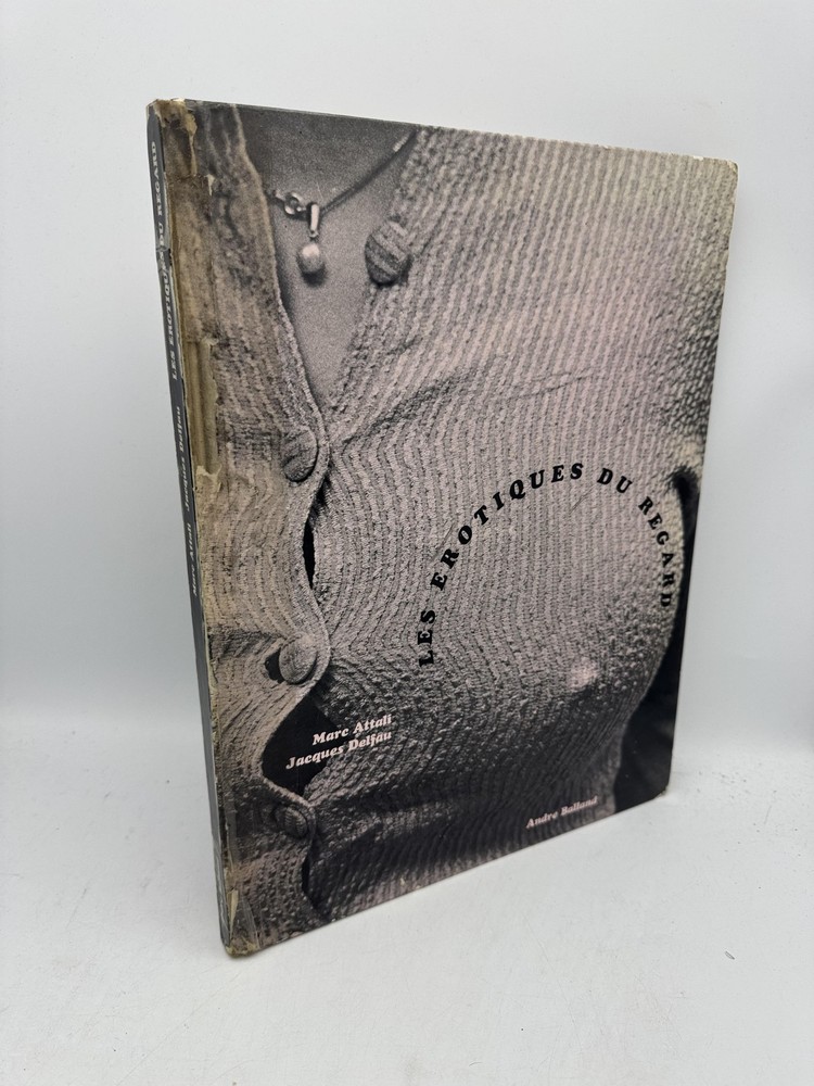 Les Erotiques du Regard Attali, Jacques; Delfau, Marc Hardback First Edition And