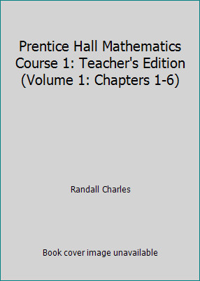 Prentice Hall Mathematics Course 1: Teacher's Edition (Volume 1: Chapters 1-6)by Randall Charles | LikeNew