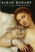 In the Company of the Courtesan - NEW By SARAH DUNANT