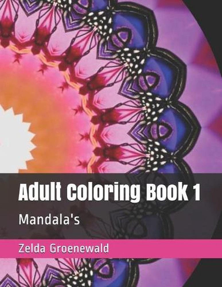 Adult Coloring Book 1: Mandala's by Zelda Wendy Groenewald Paperback Book
