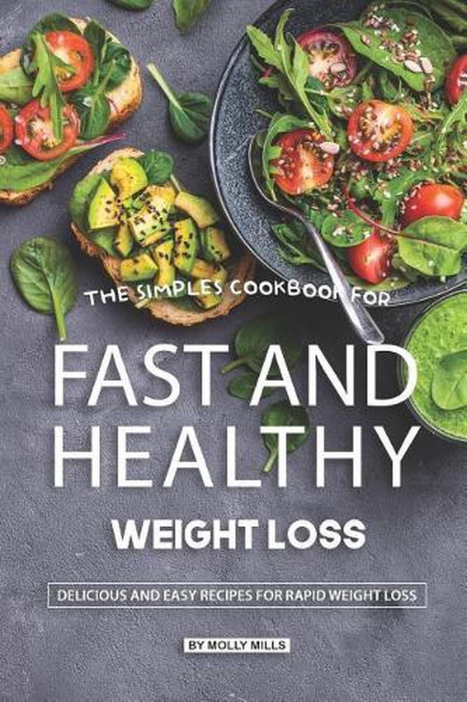 The Simples Cookbook for Fast and Healthy Weight loss: Delicious and Easy Recipe
