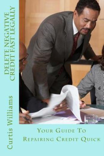 Delete Negative Credit Fast Legally: Your Guide To Repairing Credit Quick