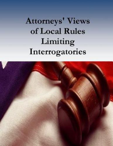 Attorneys' Views of Local Rules Limiting Interrogatories, Paperback by Shapar...
