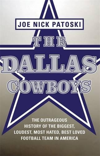 The Dallas Cowboys: The Outrageous History of t... by Patoski, Joe Nick HardbackFREE US DELIVERY | ISBN: 0316077550 | Quality Books