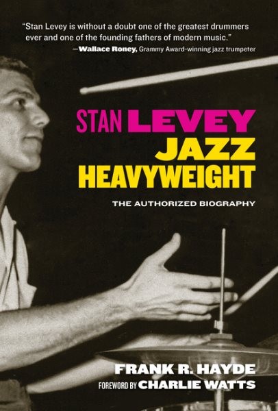Stan Levey : Jazz Heavyweight, Paperback by Hayde, Frank R.; Watts, Charlie (...