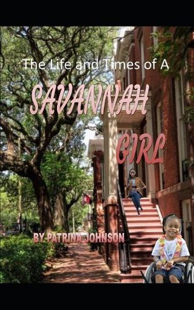 The Life and Times of a Savannah Girl by Patrina Johnson Paperback Book