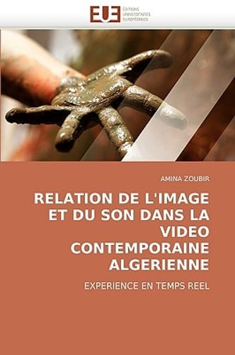 Relation de l'image et du son dans la video contemporaine algerienne by Zoubir-A
