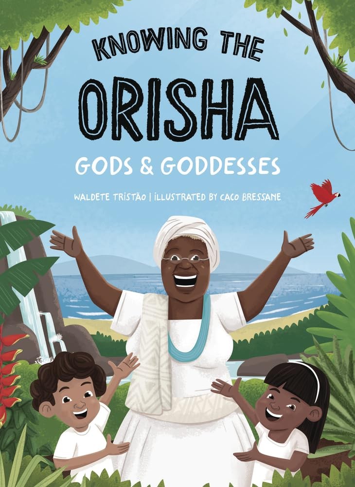 Knowing the Orisha Gods & Goddesses by Tristao