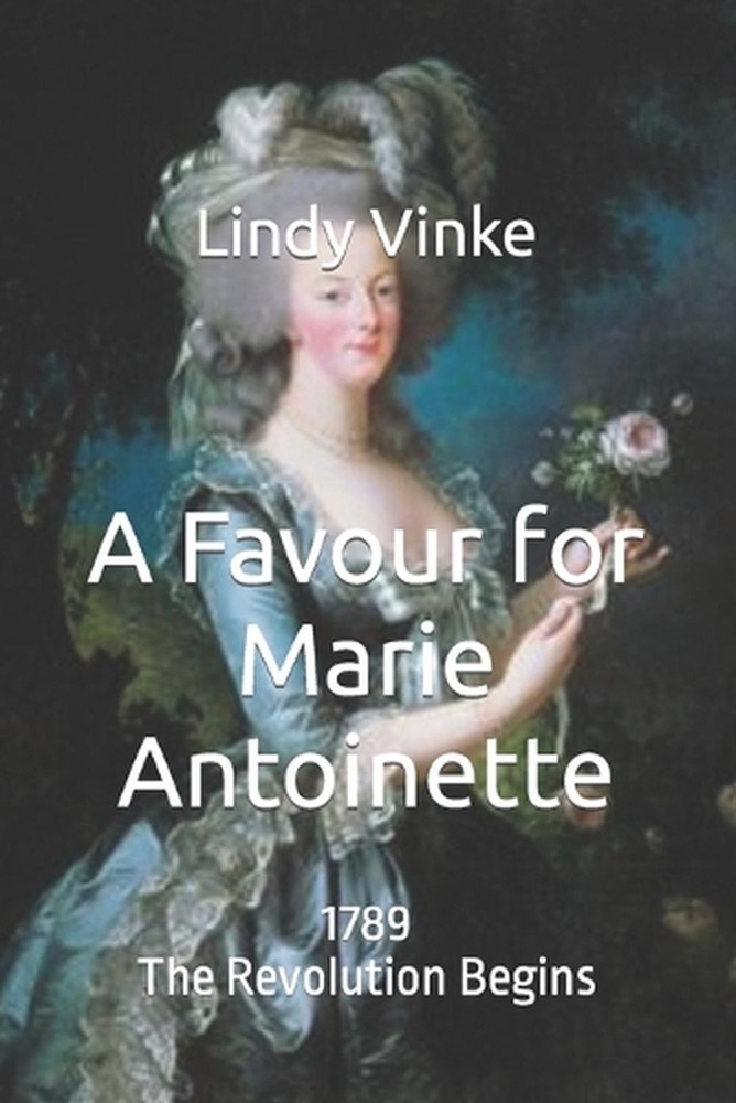 A Favour for Marie-Antoinette: 1789: The Revolution Begins by Lindy Vinke (Engli