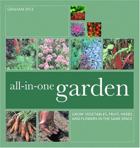 All-in-One-Garden: Grow Vegetables, Fruit, Herbs and... by Graham Rice PaperbackFREE US DELIVERY | ISBN: 1844034518 | Quality Books