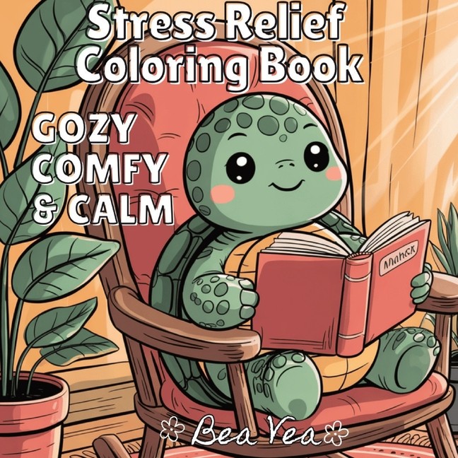 Cozy, Comfy & Calm Stress Relief Coloring Book: Cute & Whims...