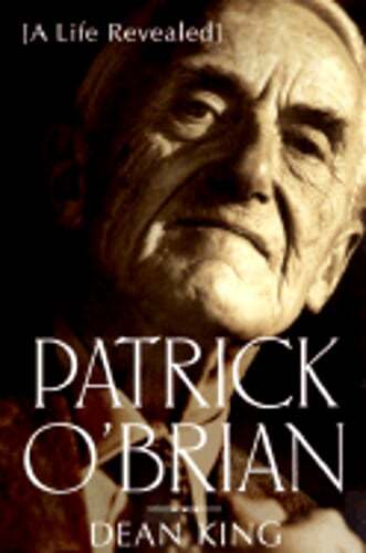 Patrick O'Brian: A Life Revealed by Dean King: Used