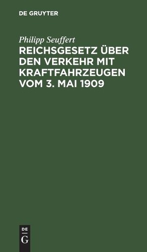 Philipp Seuffer Reichsgesetz Über Den Verkehr Mit Kraftfahrzeugen Vom (Hardback)