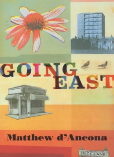 Going East By MATTHEW D'ANCONA. 9780340828465