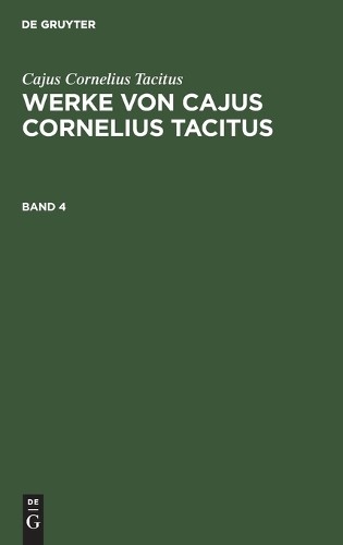 Cajus Cornelius Cajus Cornelius Tacitus: Werke Von Cajus Cornelius Ta (Hardback)