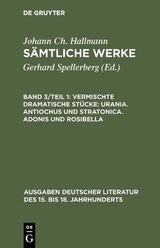 Johann Christia Vermischte dramatische Stücke: Urania. Antiochus und  (Hardback)