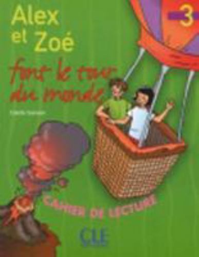 Alex Et Zoe Font Le Tour Du Monde Niveau 3: Cahier De Lecture (French Editio...