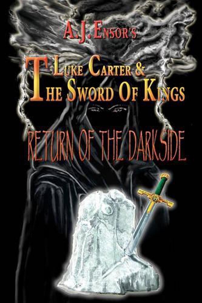 Luke Carter And The Sword Of Kings: Return Of The Darkside by Aj Ensor (English)