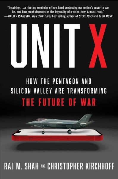 Unit X : How the Pentagon and Silicon Valley Are Transforming the Future of W...