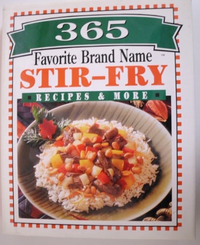 365 favorite brand name stir-fry recipes & more by Publications International, A