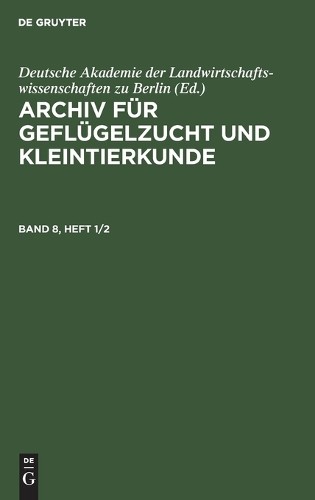 Archiv Für Geflügelzucht Und Kleintierkunde. Band 8, Heft 1/2 (Hardback)
