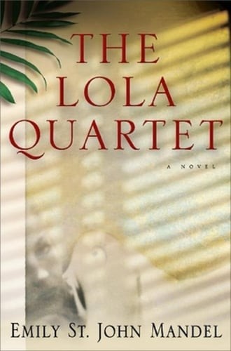 The Lola Quartet by Emily St John Mandel: Used