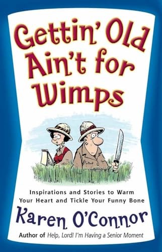 Gettin' Old Ain't for Wimps: Inspirations and Stories to Warm Your Heart  - GOOD