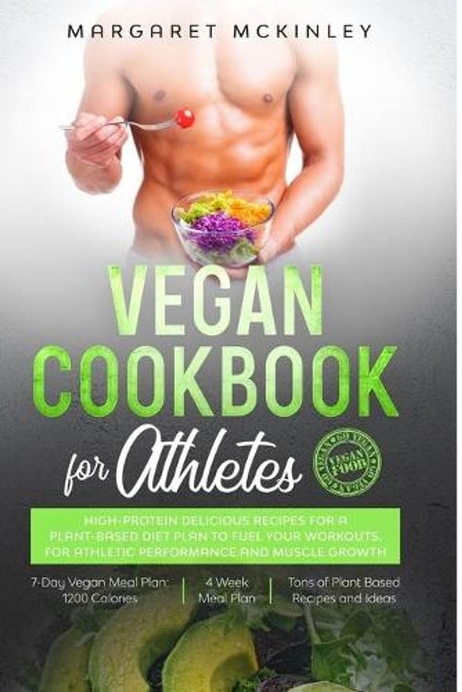 Vegan Cookbook for Athletes: High-Protein Delicious Recipes for a Plant-based Di