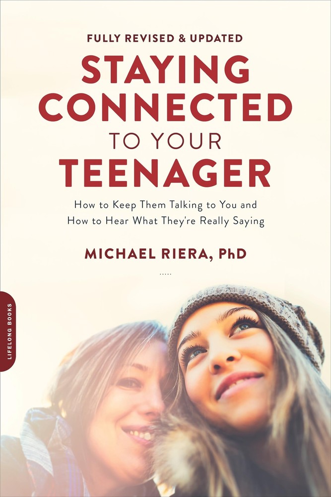 Staying Connected to Your Teenager, Revised Edition: How to Keep Them Talkin...