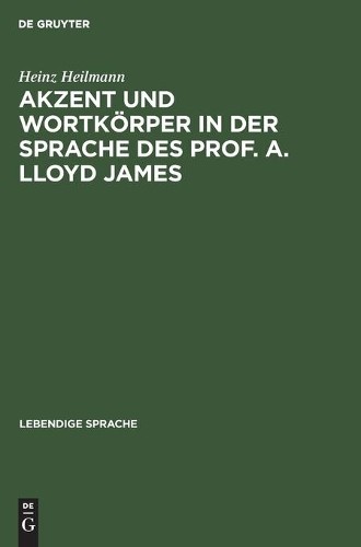 Heinz Heilmann Akzent Und Wortkörper in Der Sprache Des Prof. A. Lloy (Hardback)