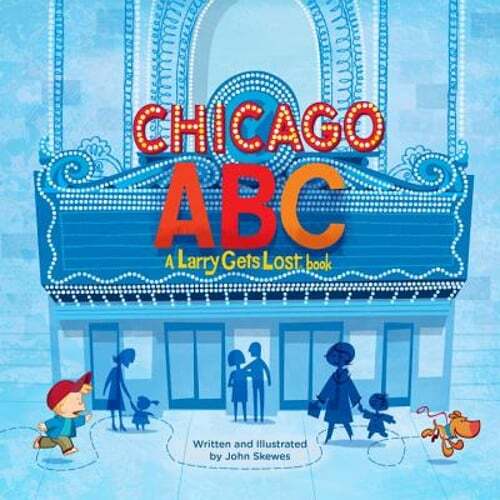 Chicago Abc: A Larry Gets Lost Book by John Skewes: Used