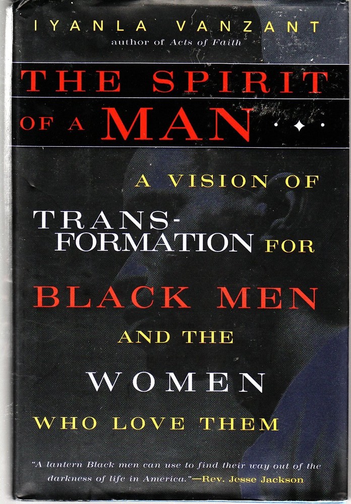 The Spirit of a Man: A Vision of Transformation for Black Men and the Women ...