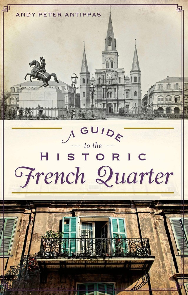 NEW The History Press A Guide to the Historic French Quarter, LA 9781626192805 H